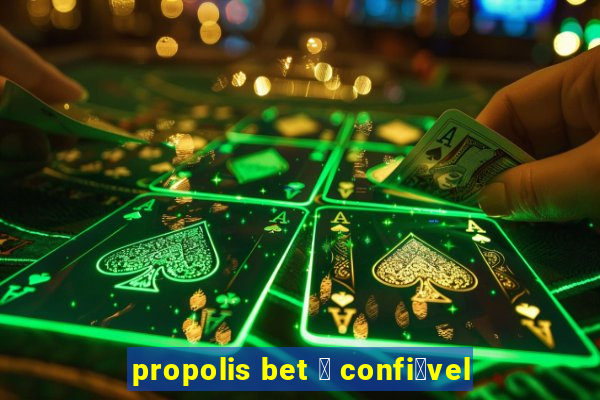 propolis bet 茅 confi谩vel